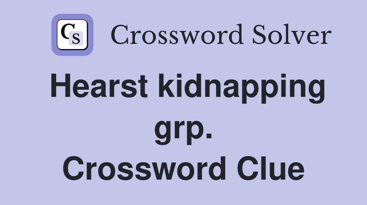 Hearst kidnapping grp. Crossword Clue