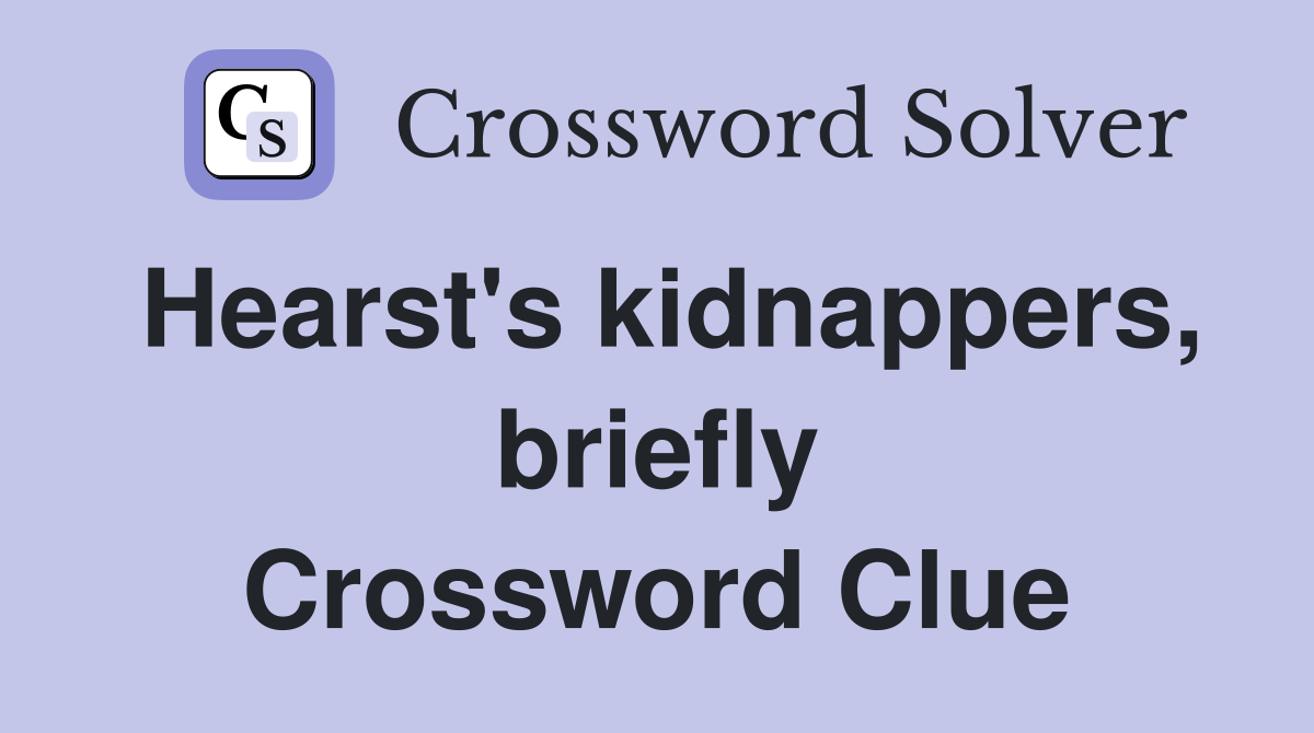 Hearst's kidnappers, briefly Crossword Clue