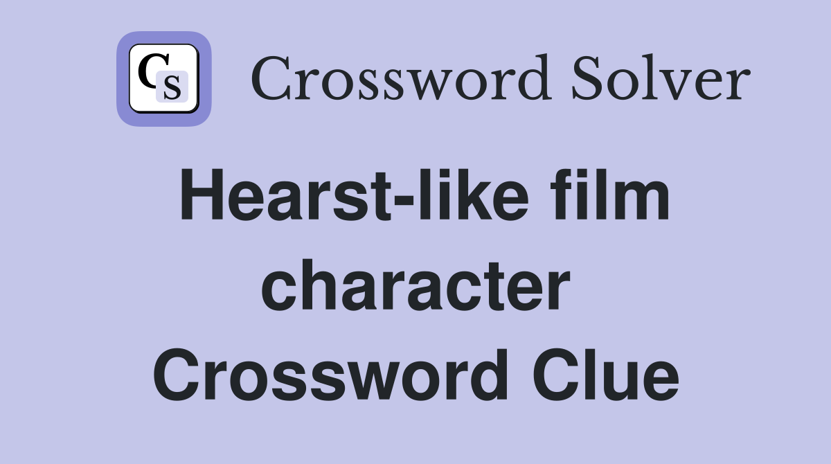 Hearst-like film character Crossword Clue