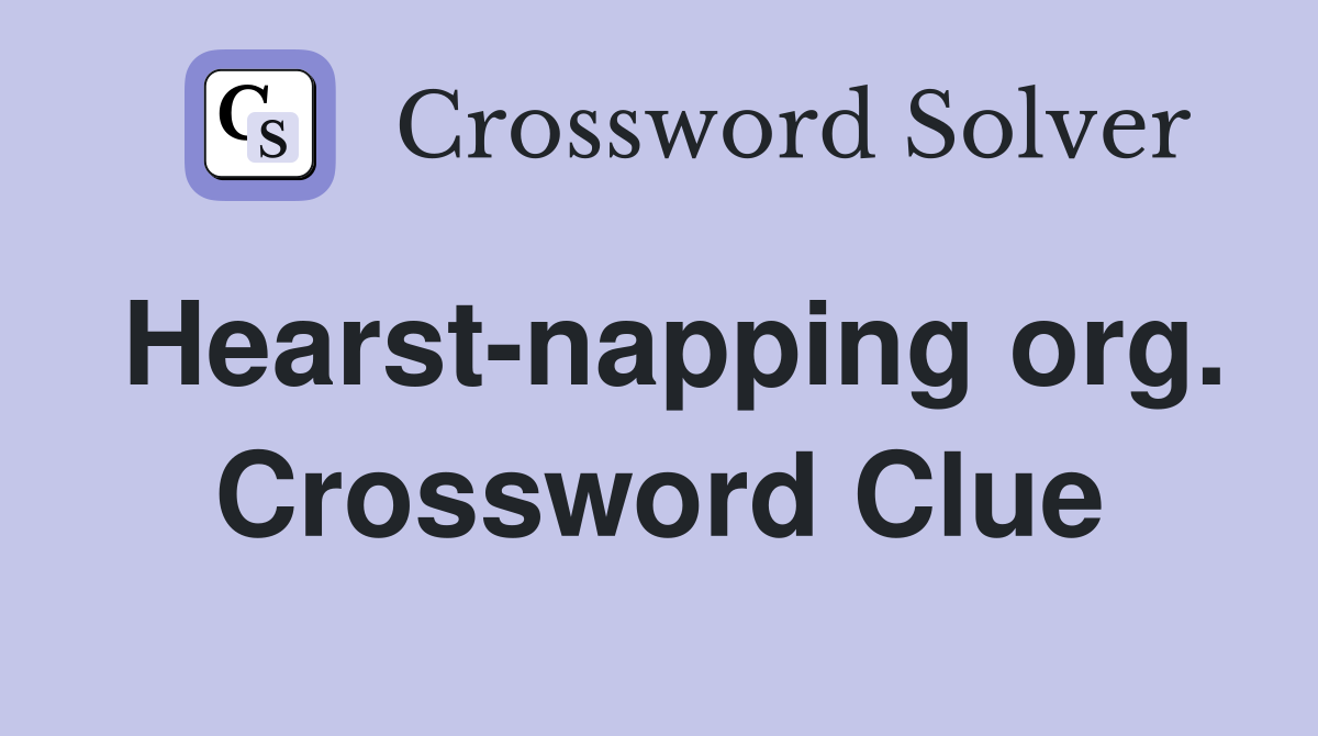 Hearst-napping org. Crossword Clue