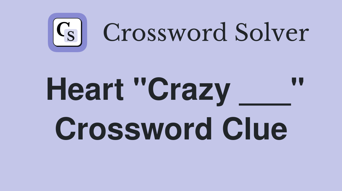 Heart "Crazy ___" Crossword Clue