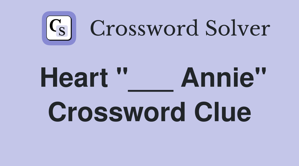 Heart "___ Annie" Crossword Clue