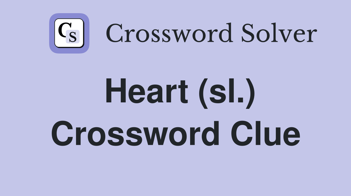 Heart (sl.) Crossword Clue
