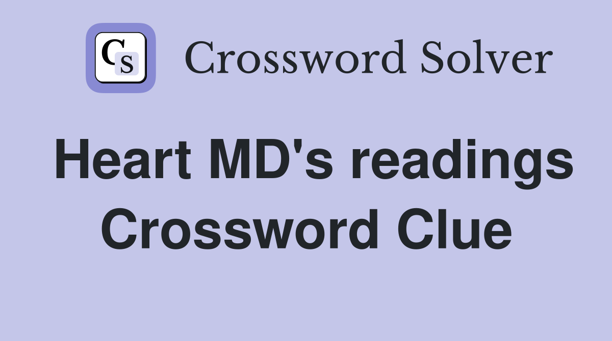 Heart MD's readings Crossword Clue