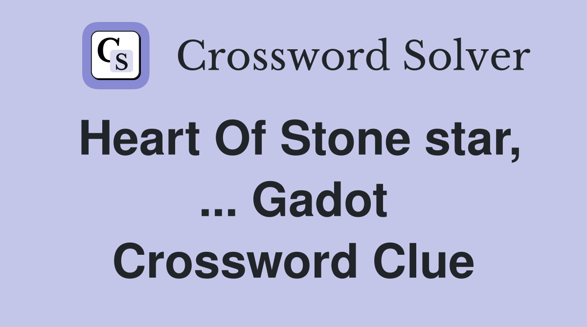 Heart Of Stone star, ... Gadot Crossword Clue