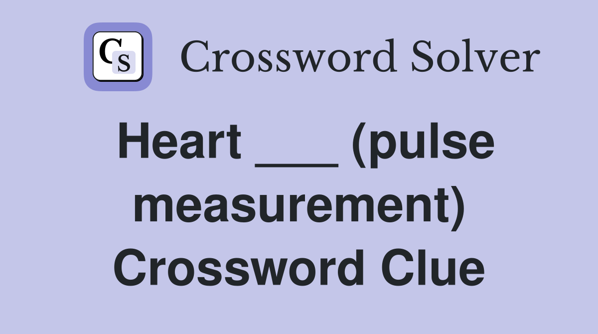 Heart ___ (pulse measurement) Crossword Clue