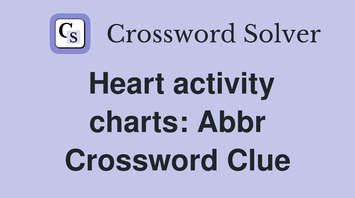 Heart activity charts: Abbr. - Crossword Clue Answers - Crossword Solver