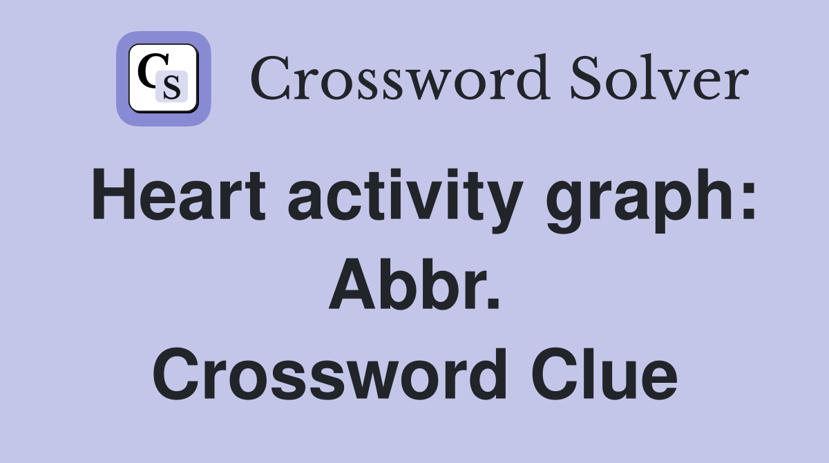 Heart activity graph: Abbr. Crossword Clue
