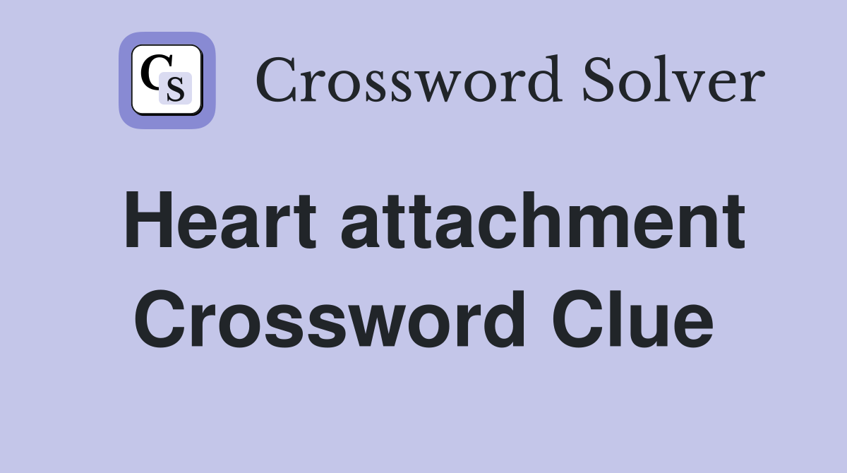 Heart attachment Crossword Clue