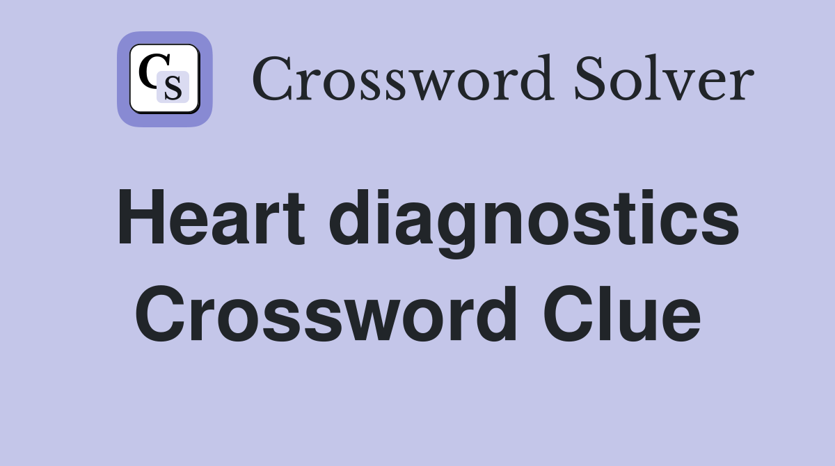 Heart diagnostics Crossword Clue
