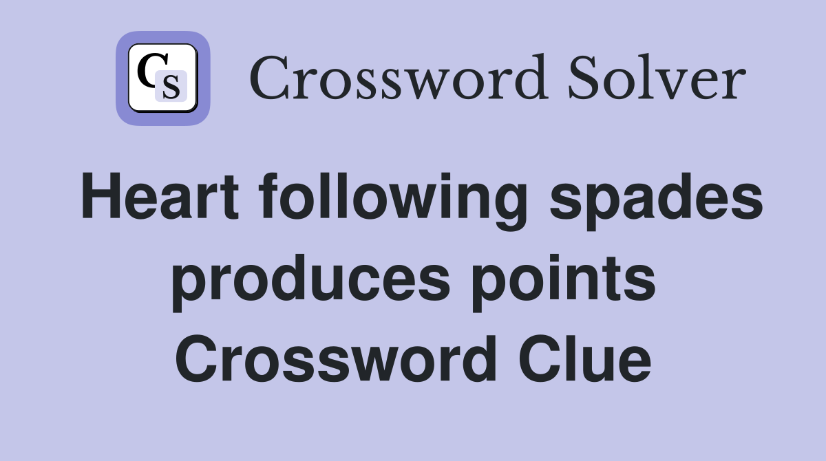 Heart following spades produces points Crossword Clue
