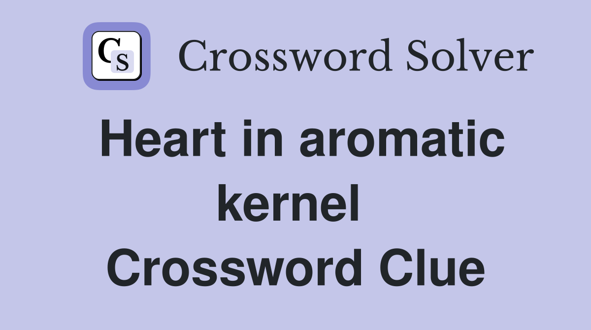 Heart in aromatic kernel  Crossword Clue