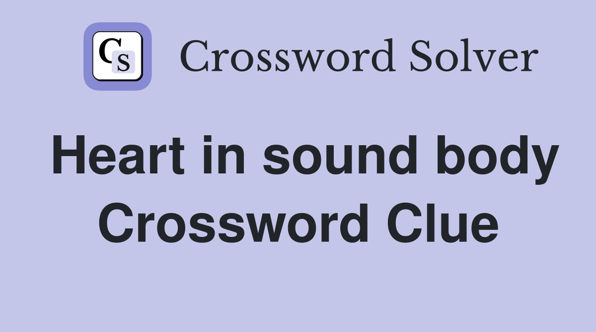 Heart in sound body Crossword Clue