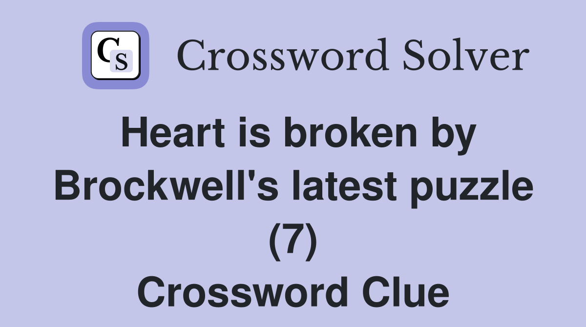 Heart is broken by Brockwell's latest puzzle (7) Crossword Clue