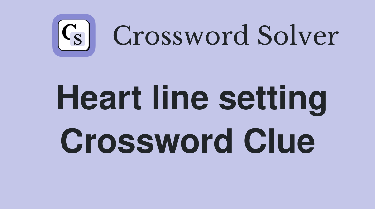 Heart line setting Crossword Clue