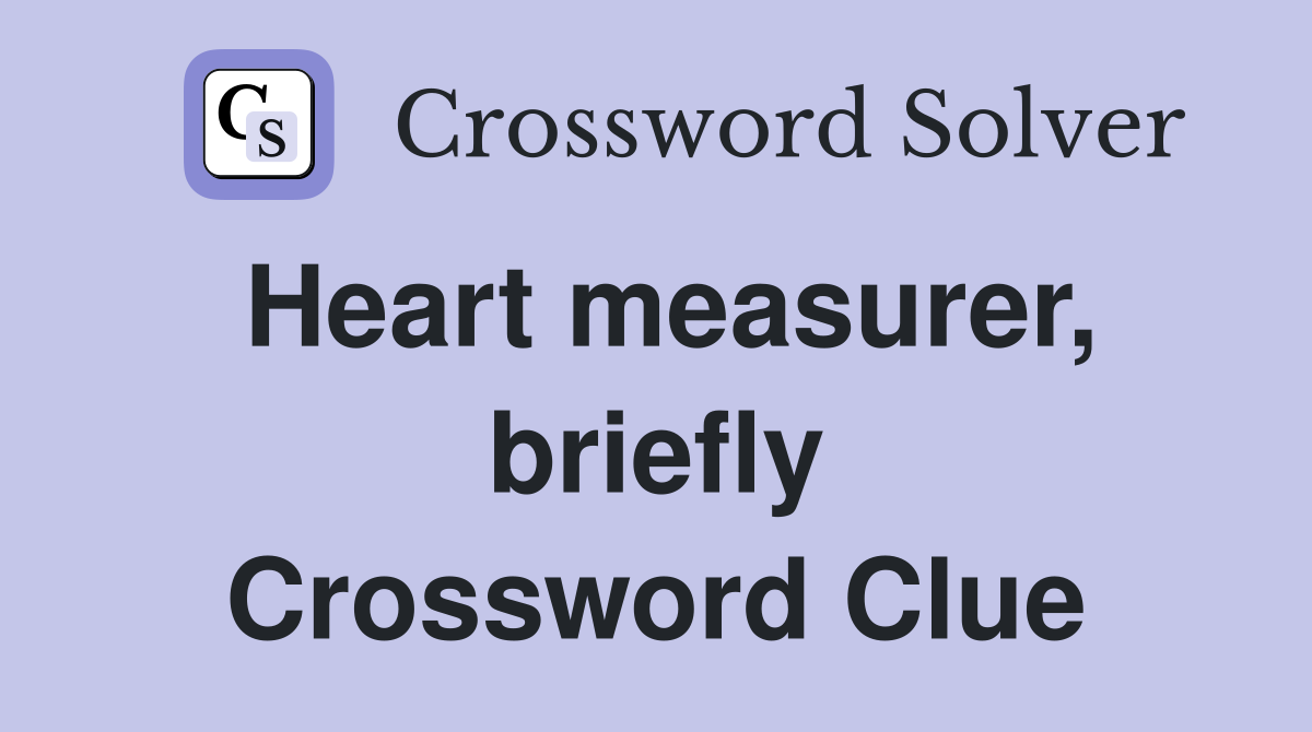 Heart measurer, briefly Crossword Clue