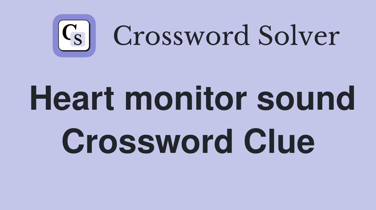 Heart monitor sound Crossword Clue