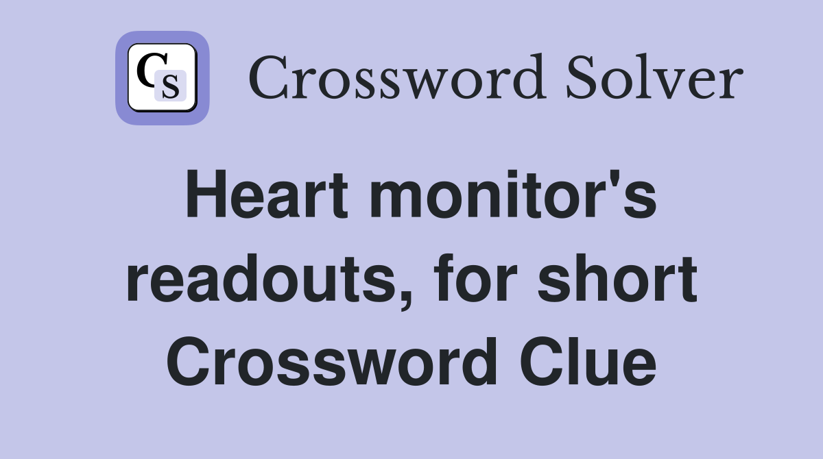 Heart monitor's readouts, for short Crossword Clue