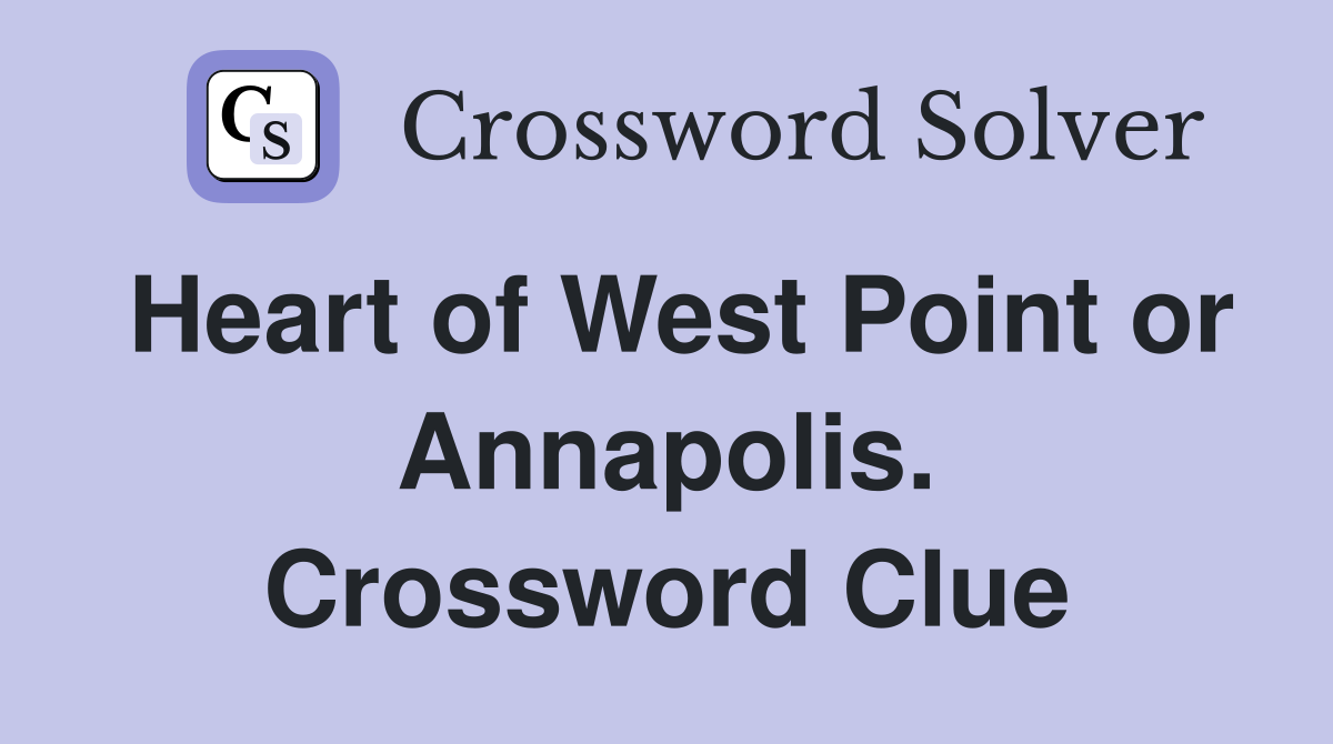 Heart of West Point or Annapolis. Crossword Clue