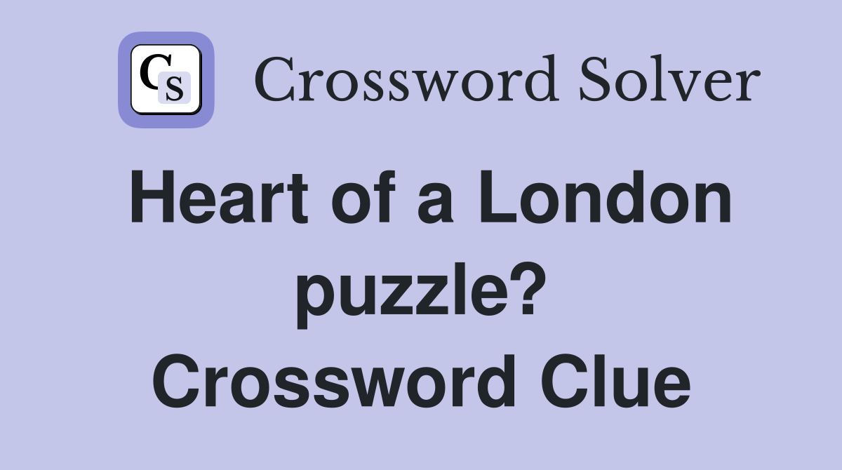 Heart of a London puzzle? Crossword Clue