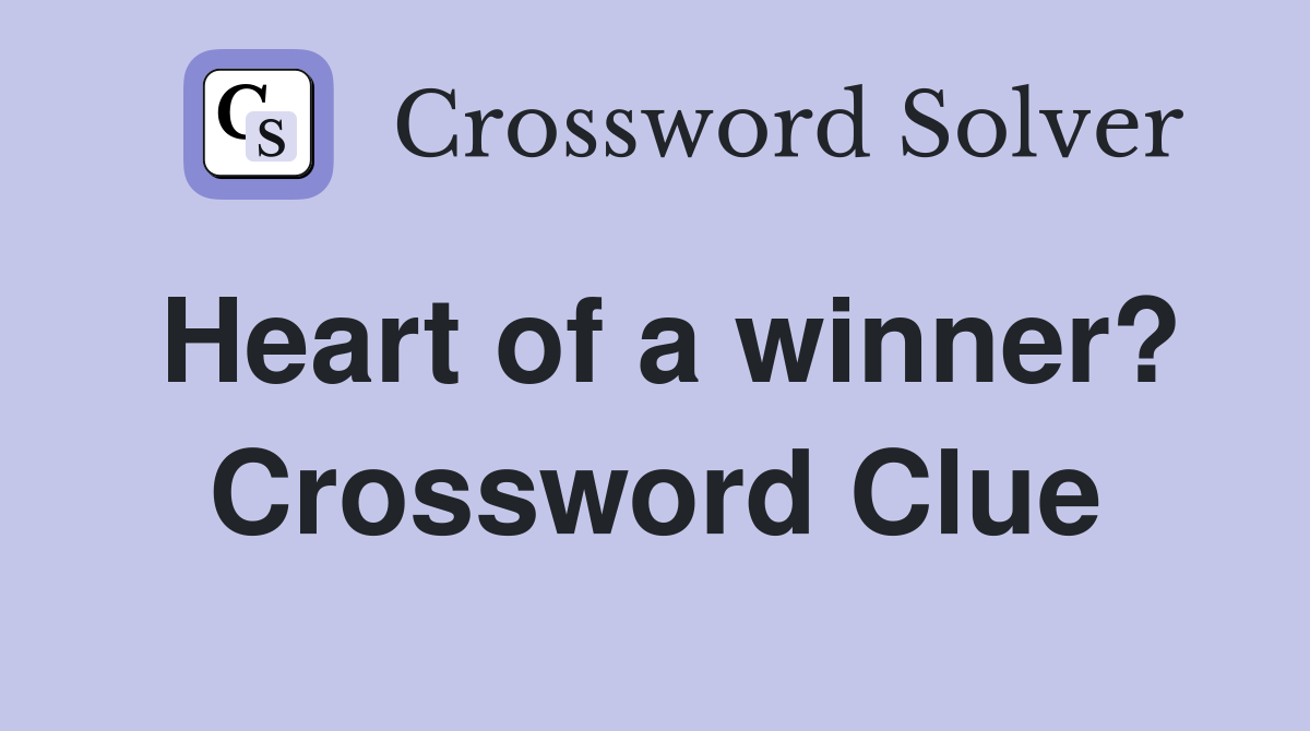 Heart of a winner? Crossword Clue