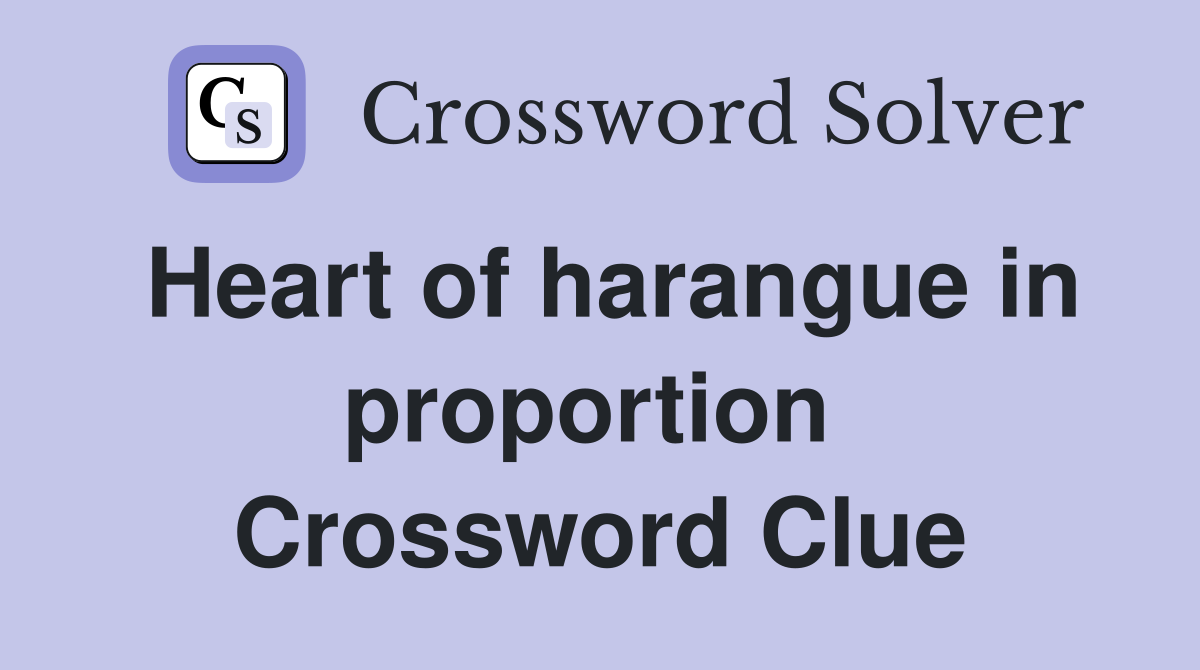 Heart of harangue in proportion  Crossword Clue