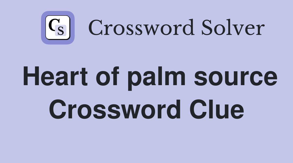 Heart of palm source Crossword Clue