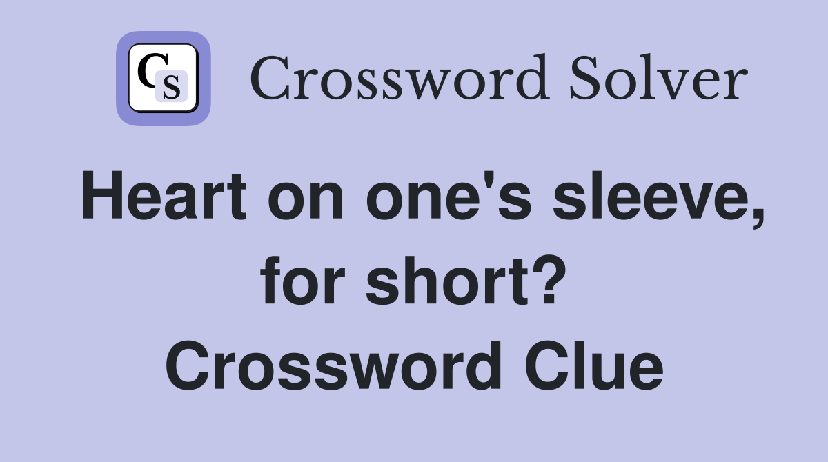 Heart on one's sleeve, for short? Crossword Clue