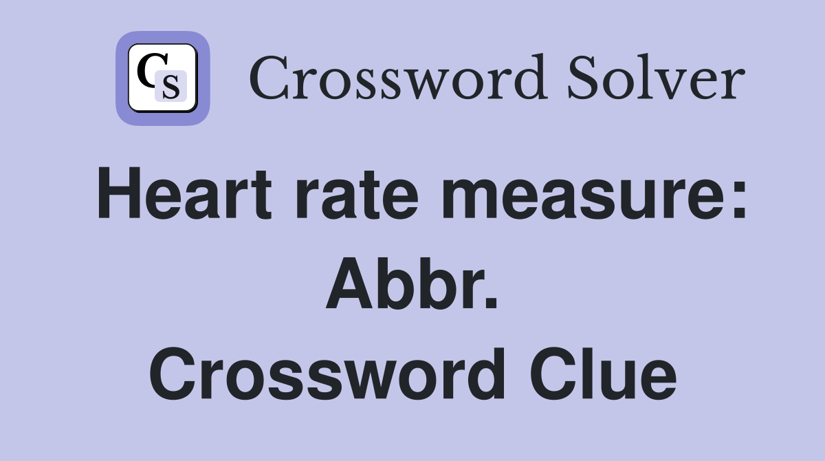 Heart rate measure: Abbr. Crossword Clue