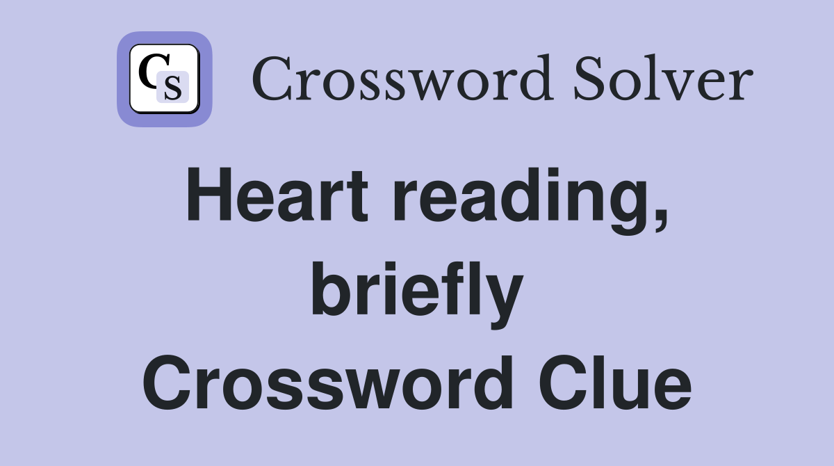 Heart reading, briefly Crossword Clue