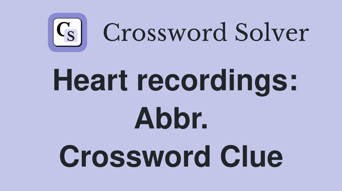Heart recordings: Abbr. Crossword Clue