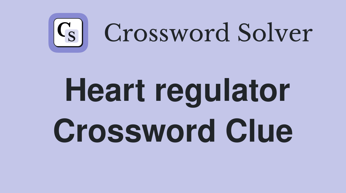 Heart regulator Crossword Clue