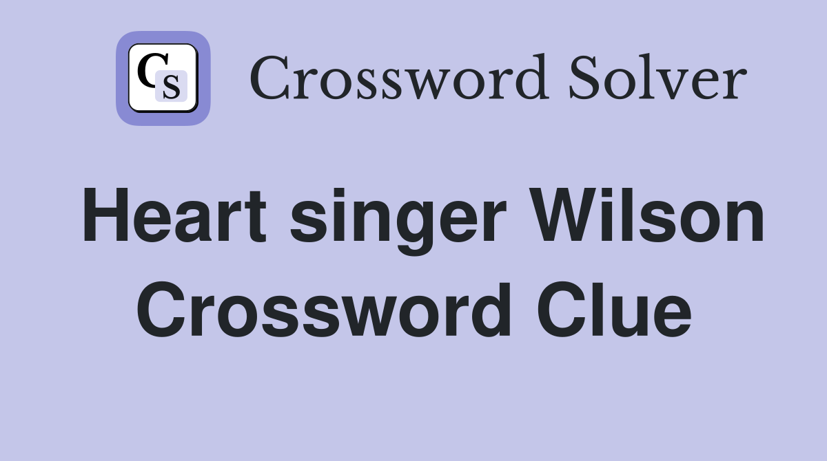 Heart singer Wilson Crossword Clue