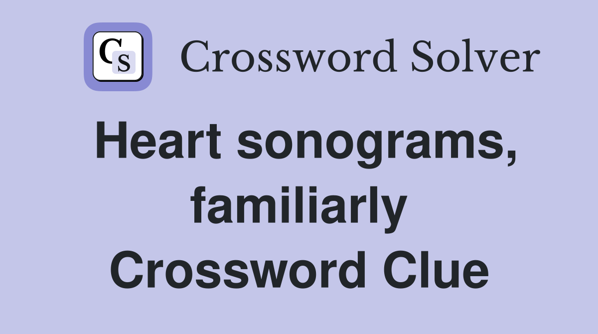 Heart sonograms, familiarly Crossword Clue