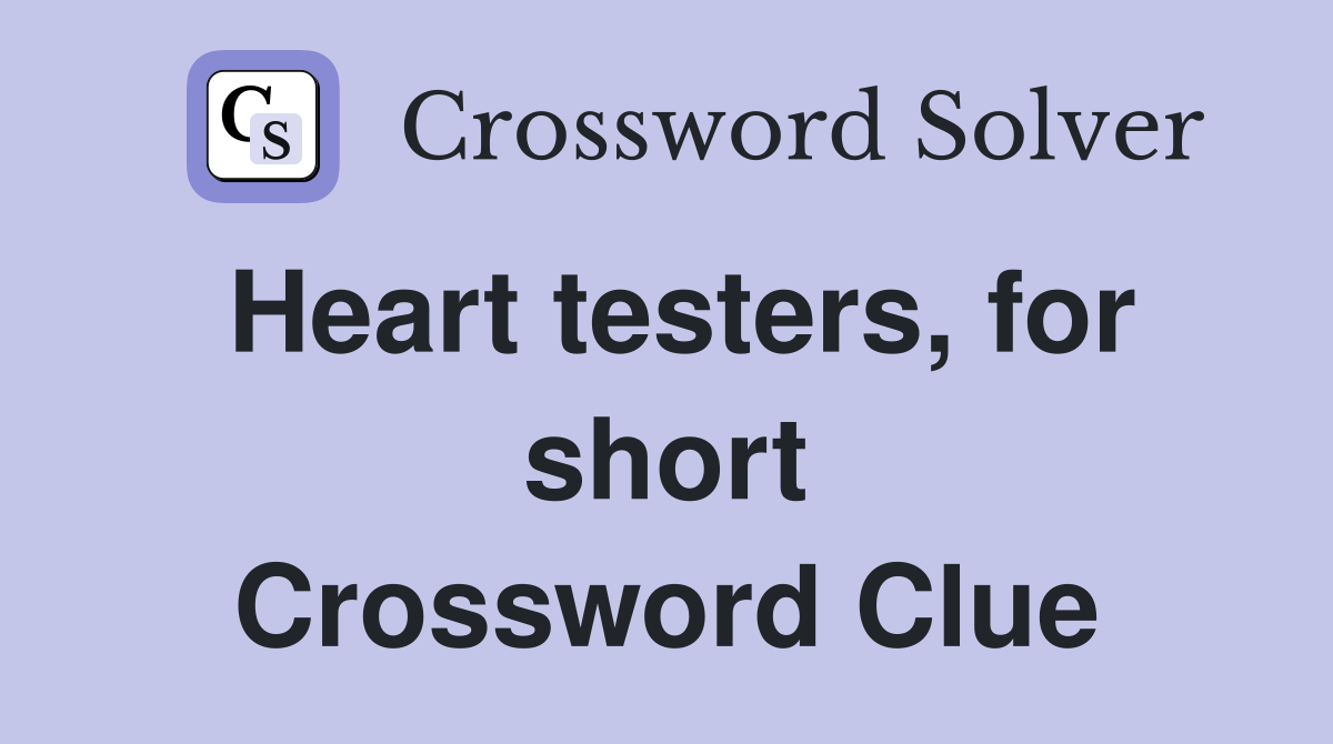 Heart testers, for short Crossword Clue