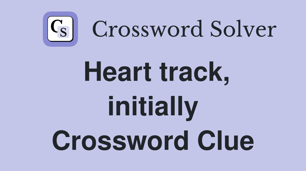 Heart track, initially Crossword Clue