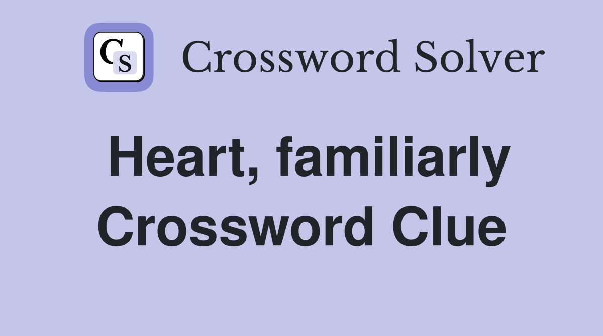 Heart, familiarly Crossword Clue