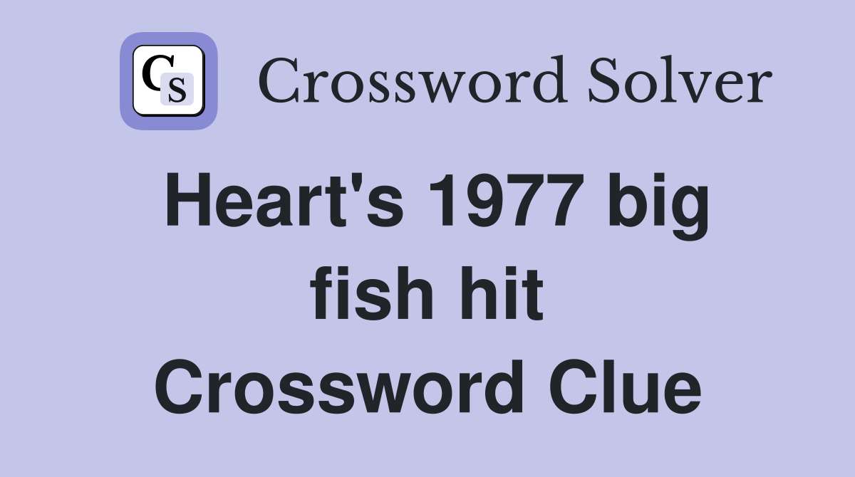 Heart's 1977 big fish hit Crossword Clue