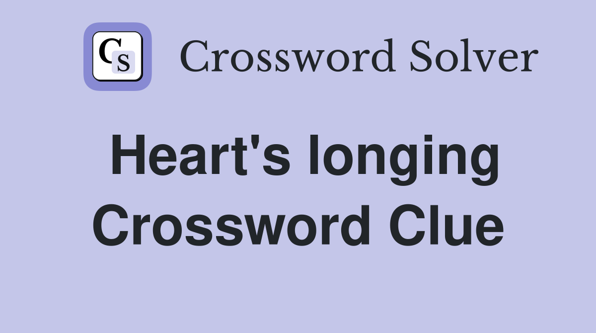 Heart's longing Crossword Clue