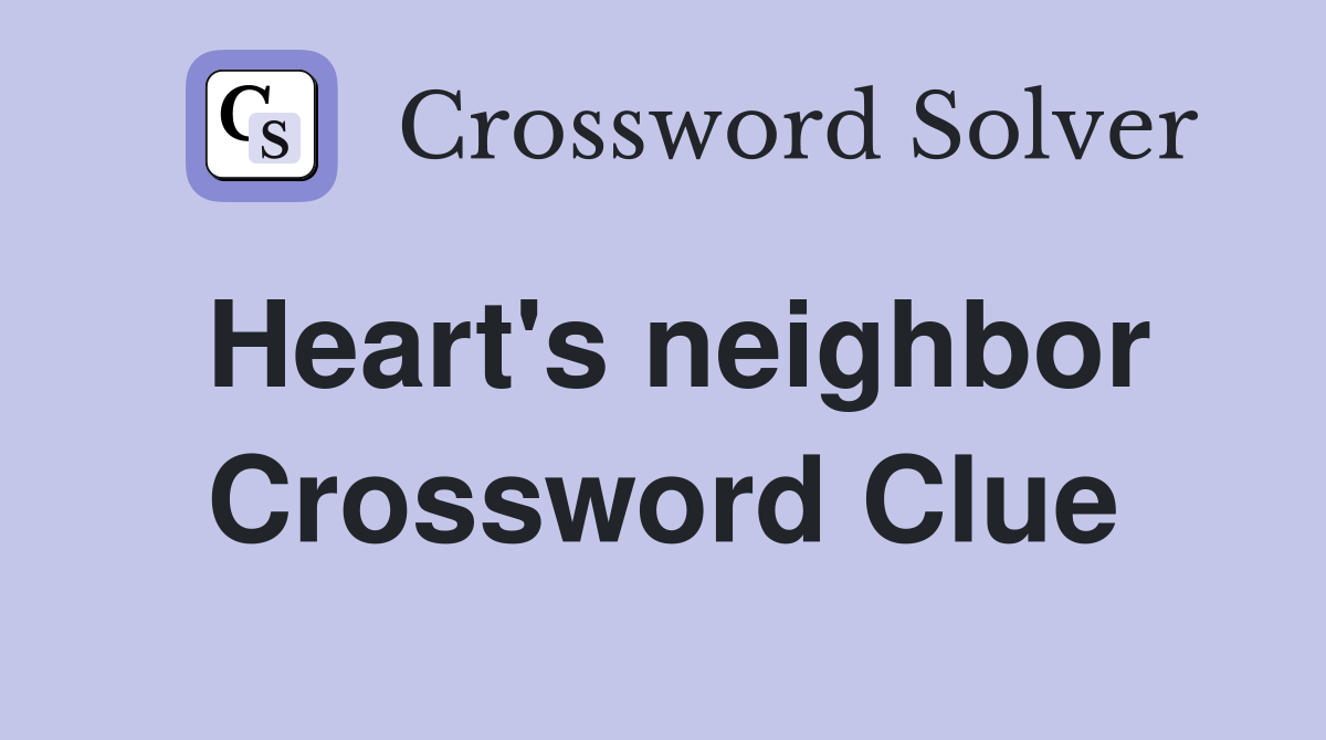 Heart's neighbor Crossword Clue