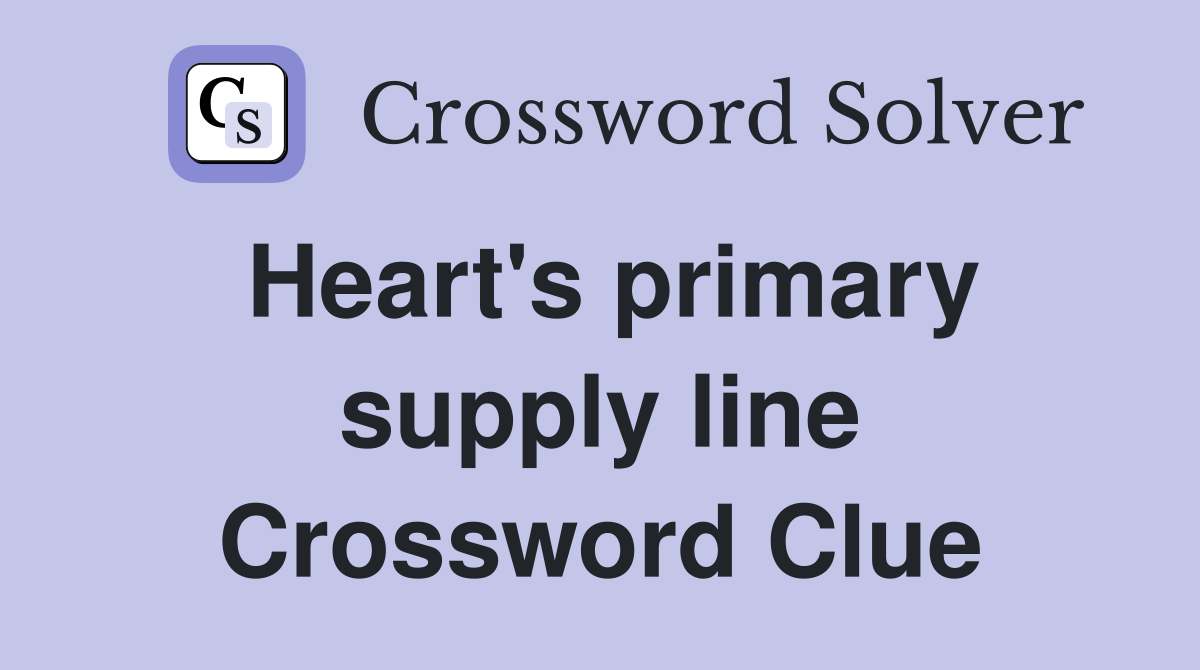 Heart's primary supply line Crossword Clue