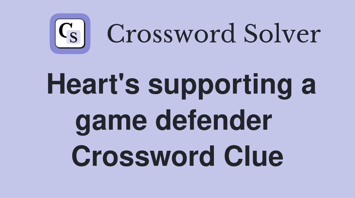 Heart's supporting a game defender  Crossword Clue