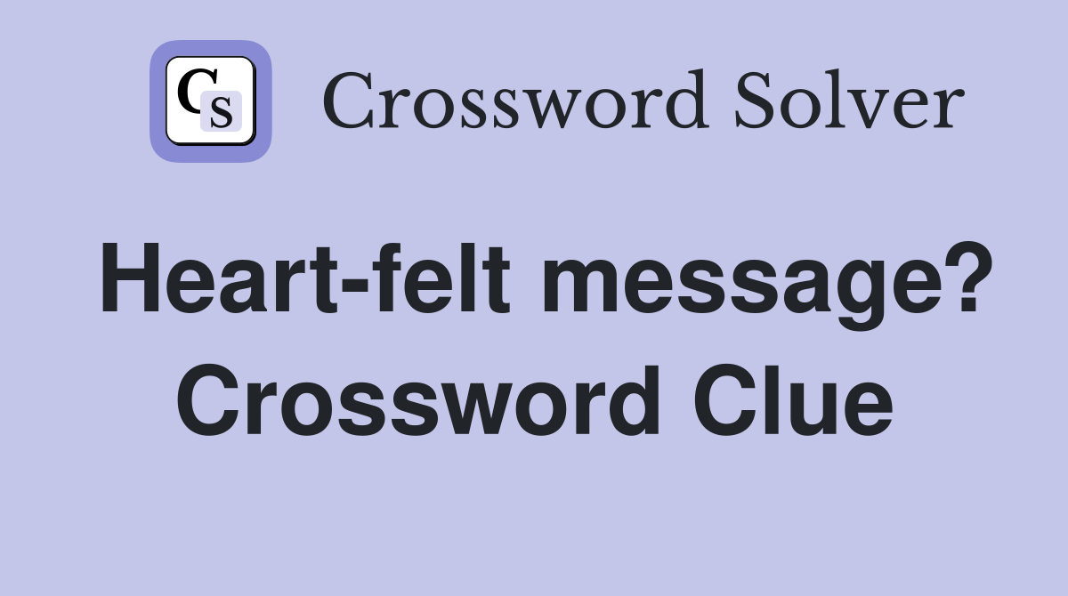 Heart-felt message? Crossword Clue