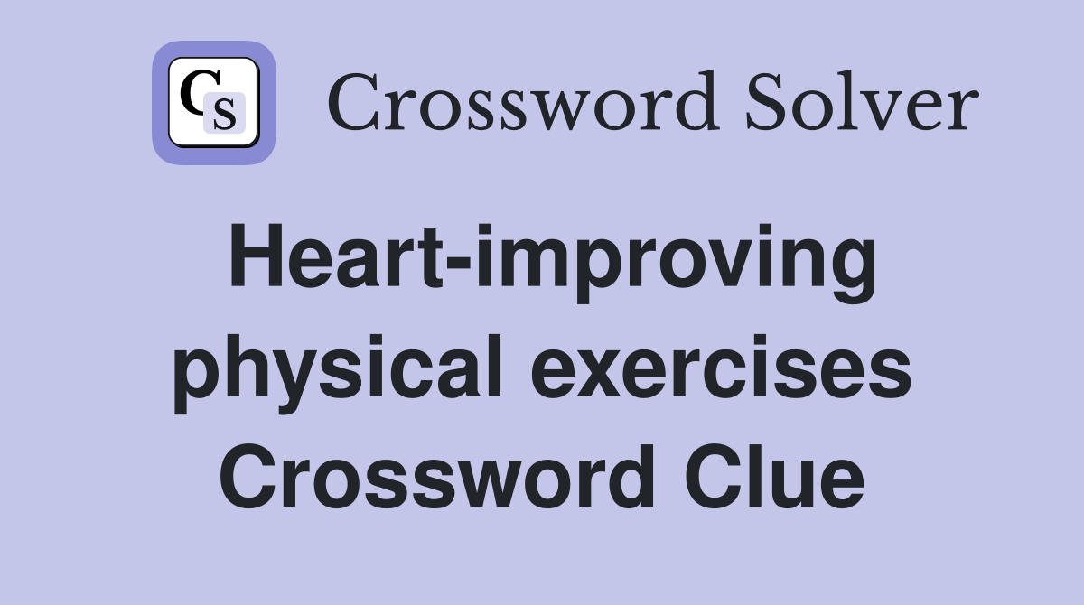 Heart-improving physical exercises Crossword Clue