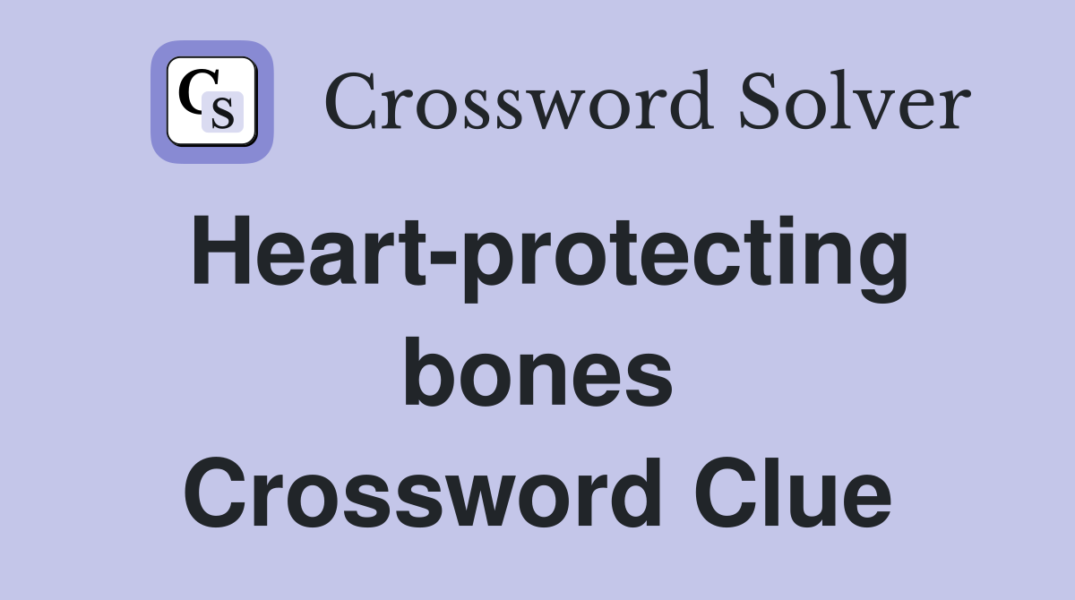Heart-protecting bones Crossword Clue