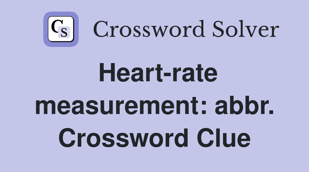 Heart-rate measurement: abbr. Crossword Clue