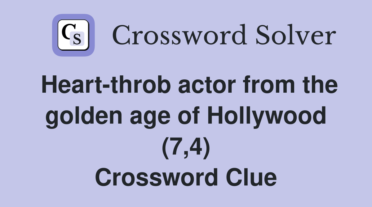 Heart-throb actor from the golden age of Hollywood (7,4) Crossword Clue