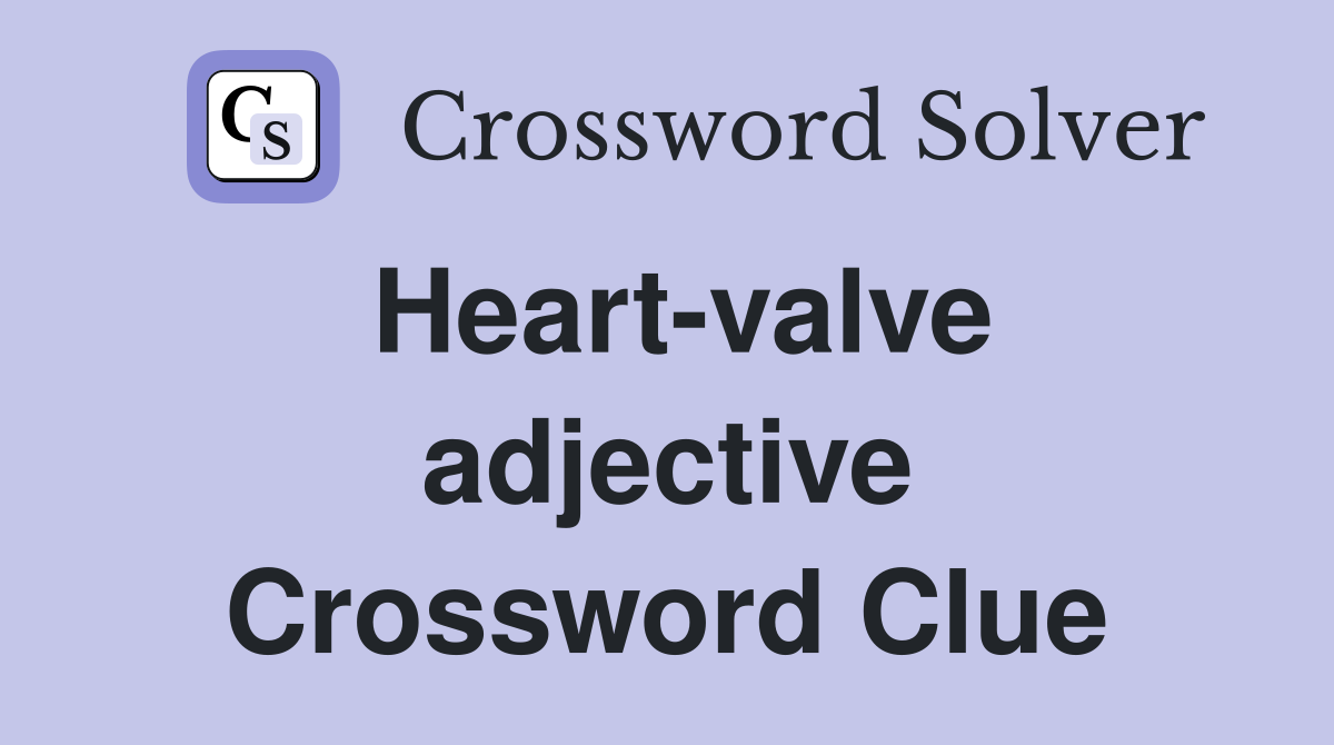 Heart-valve adjective Crossword Clue