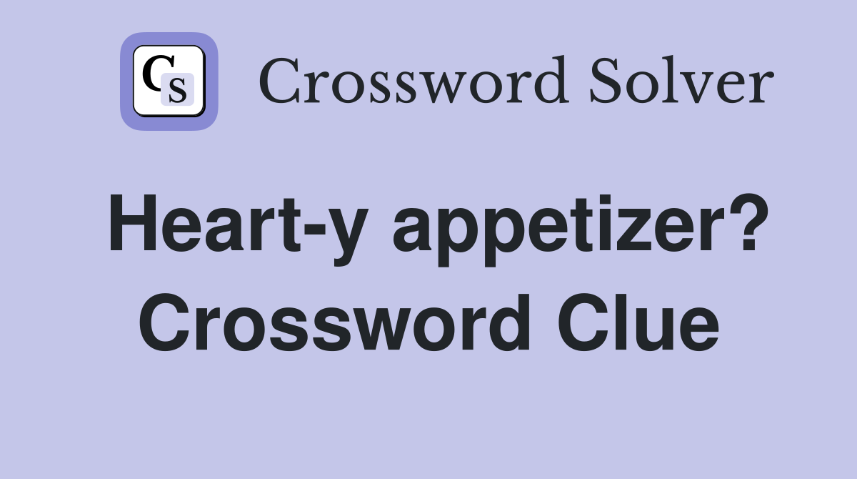 Heart-y appetizer? Crossword Clue