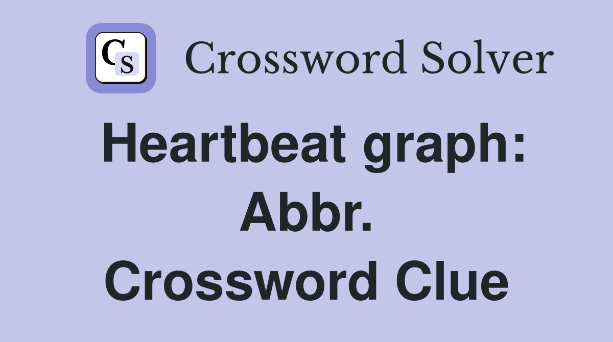 Heartbeat graph: Abbr. Crossword Clue